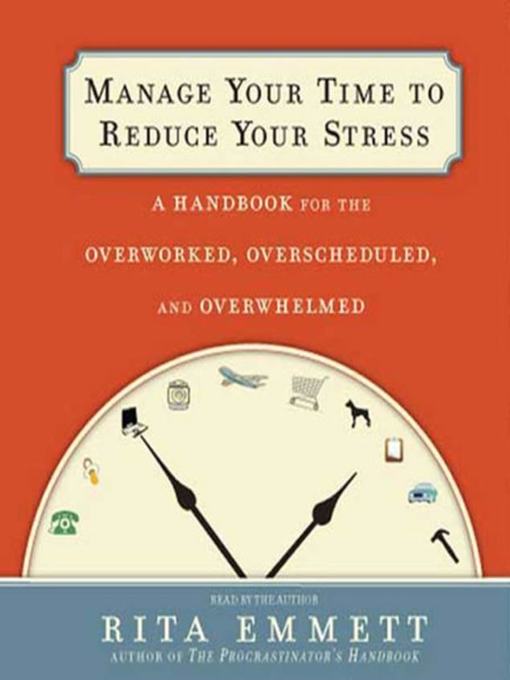 Title details for Manage Your Time to Reduce Your Stress by Rita Emmett - Wait list